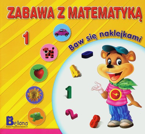 Zabawa z matematyką. Baw się naklejkami 1