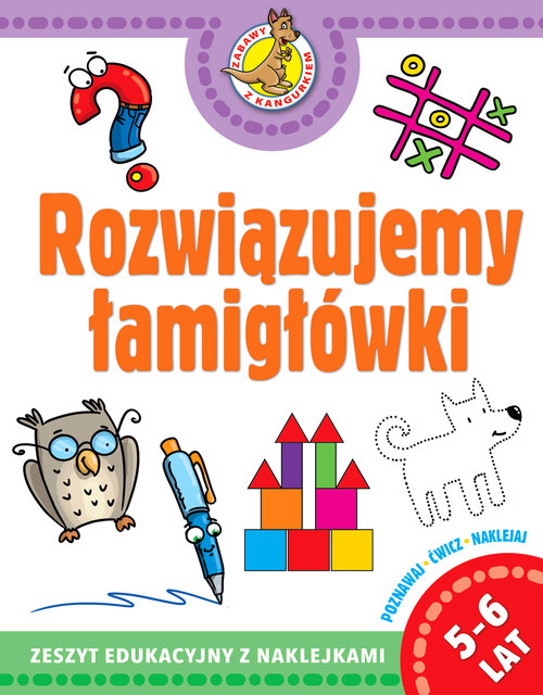 Zabawa z kangurkiem. Rozwiązujemy łamigłówki. Zeszyt edukacyjny z naklejkami (5-6 lat)