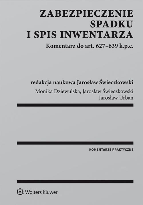 Zabezpieczenie spadku i spis inwentarza Komentarz do art. 627-639 k.p.c.