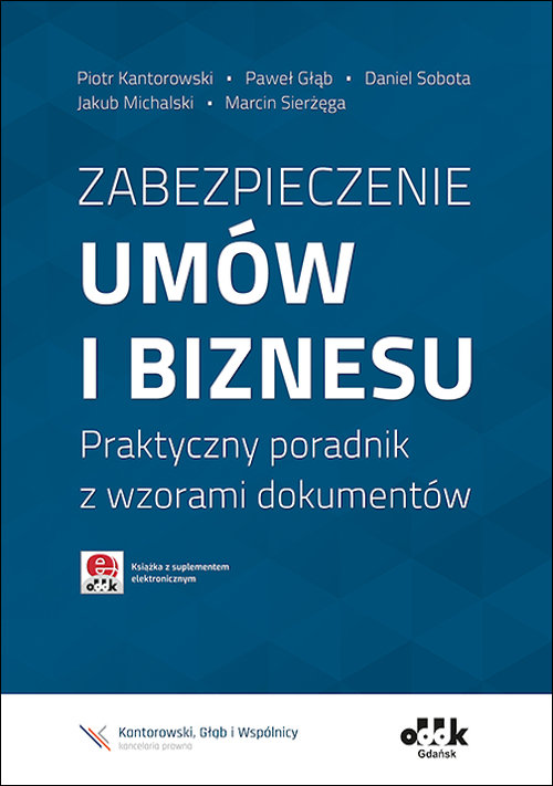 Zabezpieczenie umów i biznesu Praktyczny poradnik z wzorami dokumentów z suplementem elektronicznym