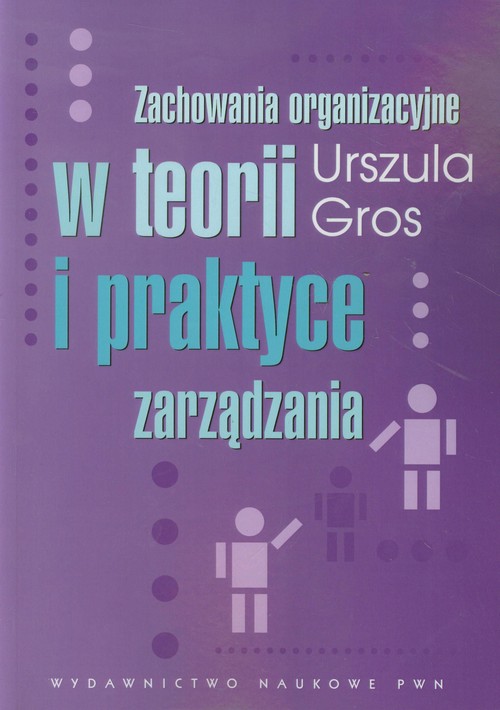 Zachowania organizacyjne w teorii i praktyce zarządzania