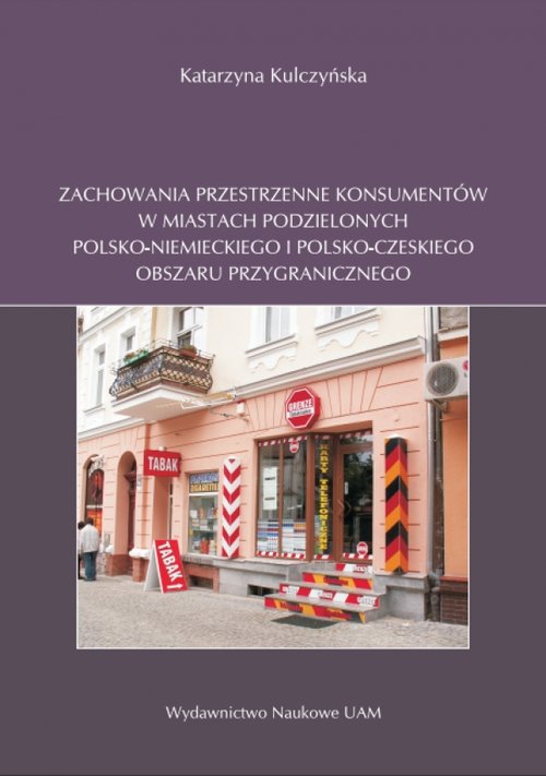 Zachowania przestrzenne konsumentów w miastach podzielonych polsko-niemieckiego i polsko-czeskiego o