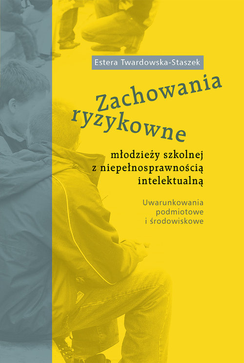 Zachowania ryzykowne młodzieży szkolnej z niepełnosprawnością intelektualną