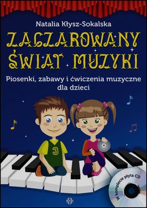 Zaczarowany świat muzyki Piosenki zabawy ćwiczenia muzyczne dla dzieci + CD