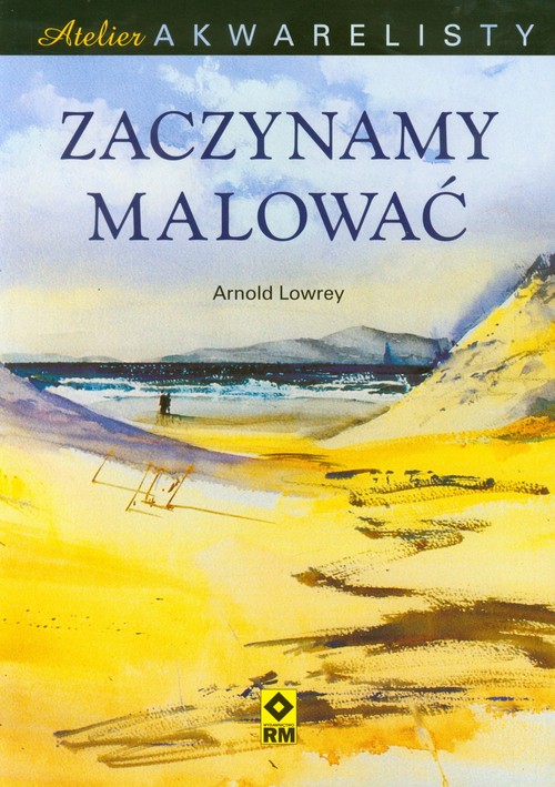 Zaczynamy malować. Atelier akwarelisty