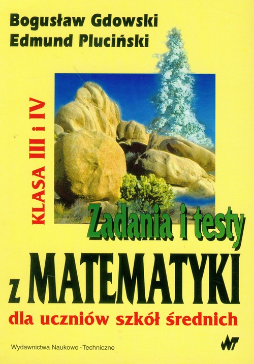 Zadania i testy z matematyki dla uczniów szkół średnich klasa III i IV