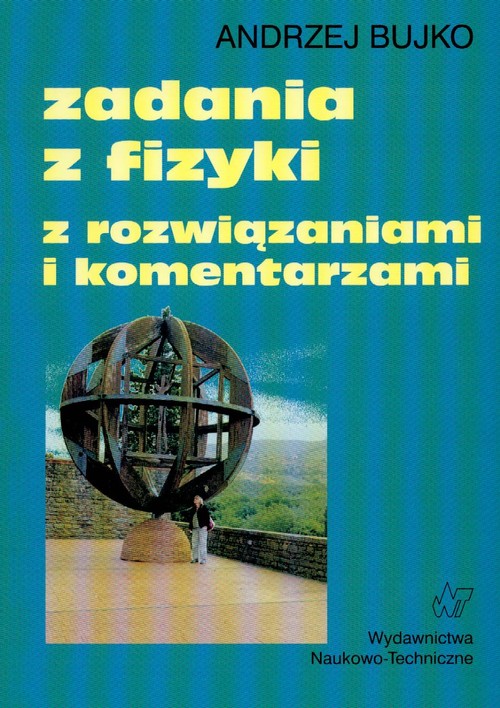 Zadania z fizyki z rozwiązaniami i komentarzami