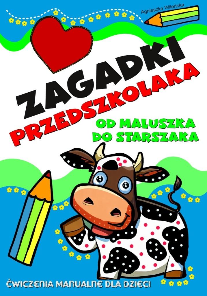 Zagadki przedszkolaka. Od maluszka do starszaka