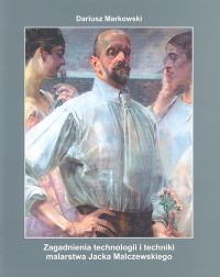 Zagadnienia technologii i techniki malarstwa Jacka Malczewskiego