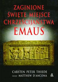 Zaginione święte miejsce chrześcijaństwa Emaus