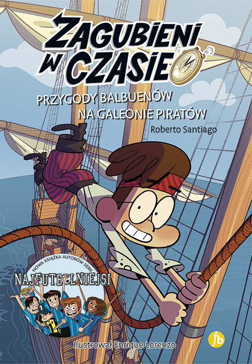 Zagubieni w czasie 4 Przygody Balbuenów na galeonie piratów