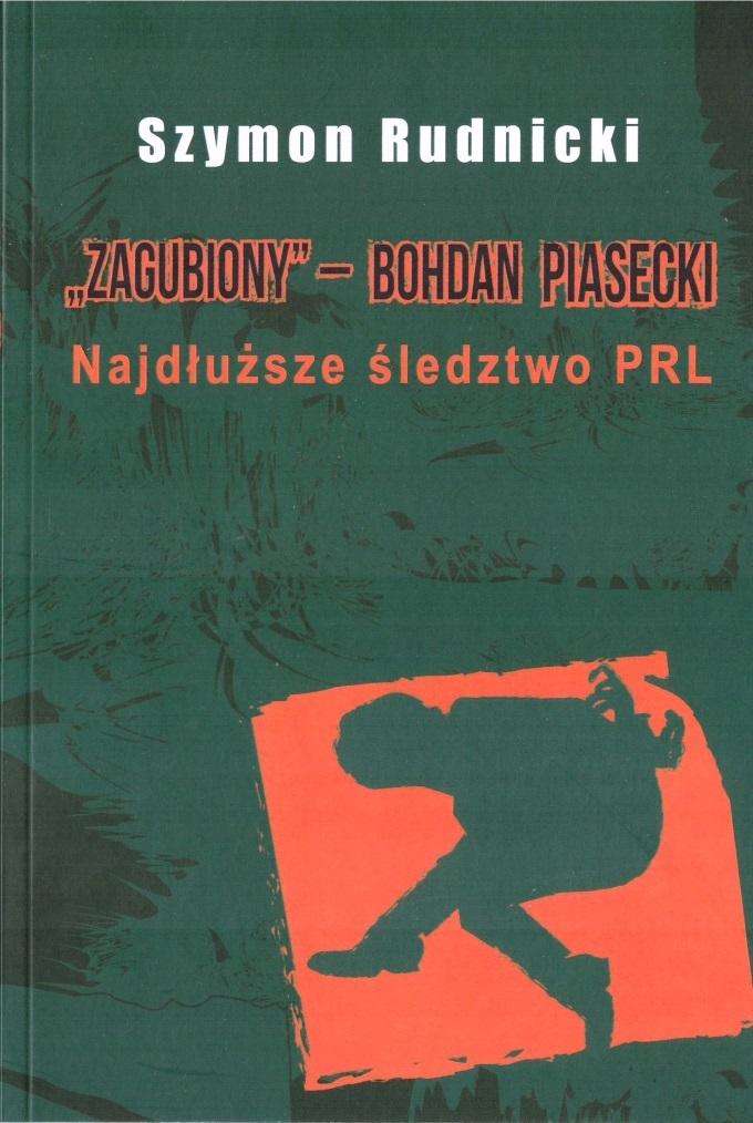 Zagubiony ? Bohdan Piasecki Najdłuższe śledztwo PRL