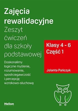 Zajęcia rewalidacyjne. Zeszyt ćwiczeń dla szkoły podstawowej Klasy 4-6 Część 1