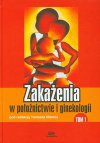 Zakażenia w położnictwie i ginekologii tom 1