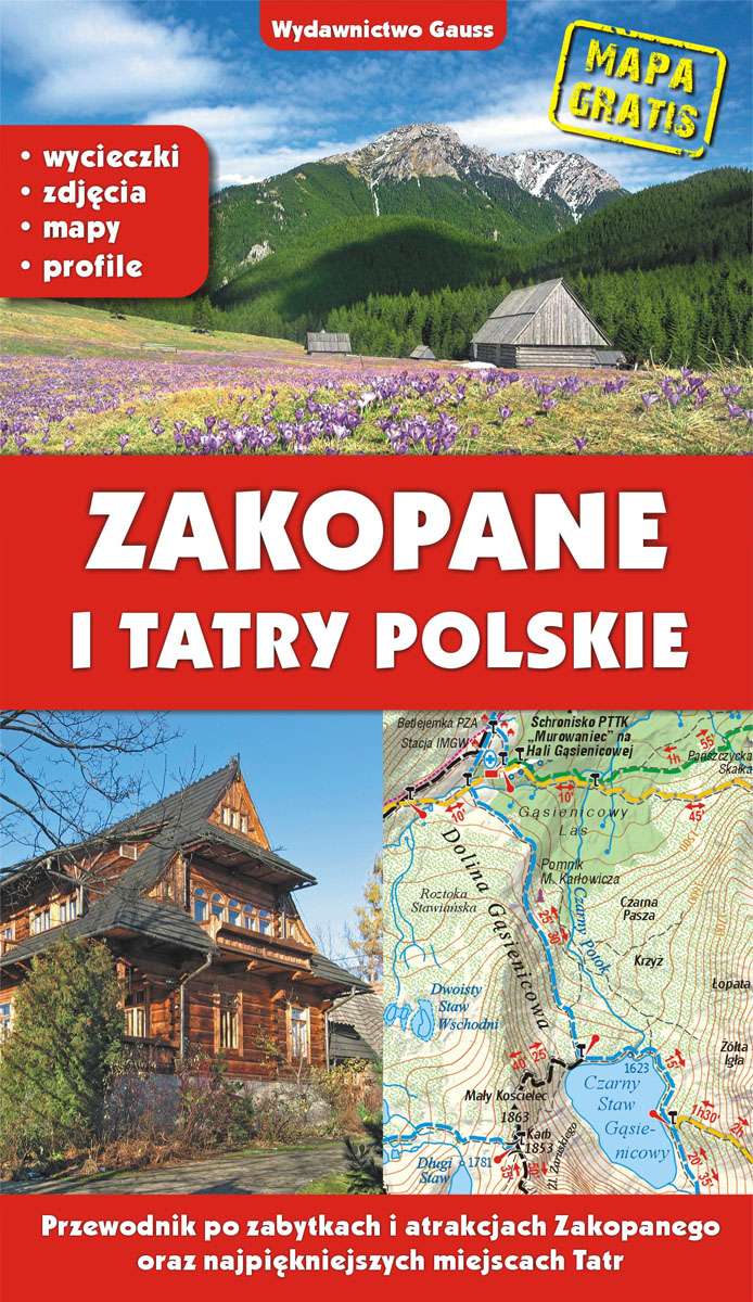 Zakopane i Tatry polskie. Przewodnik po zabytkach i atrakcjach Zakopanego oraz najpiękniejszych miej