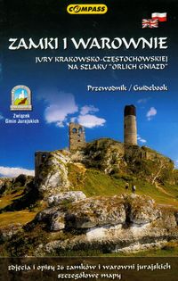 Zamki i warownie Jury krakowsko-częstochowskiej na szlaku "Orlich Gniazd" przewodnik