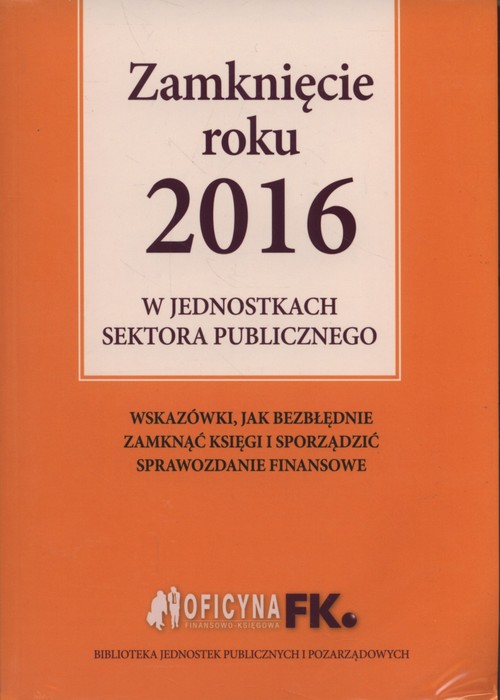 Zamknięcie roku 2016 w jednostkach sektora publicznego + Kalendarz finansowo-księgowy 2017