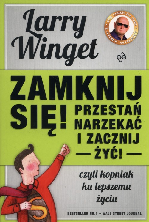 Zamknij się, przestań narzekać i zacznij żyć. Kopniak ku lepszemu życiu