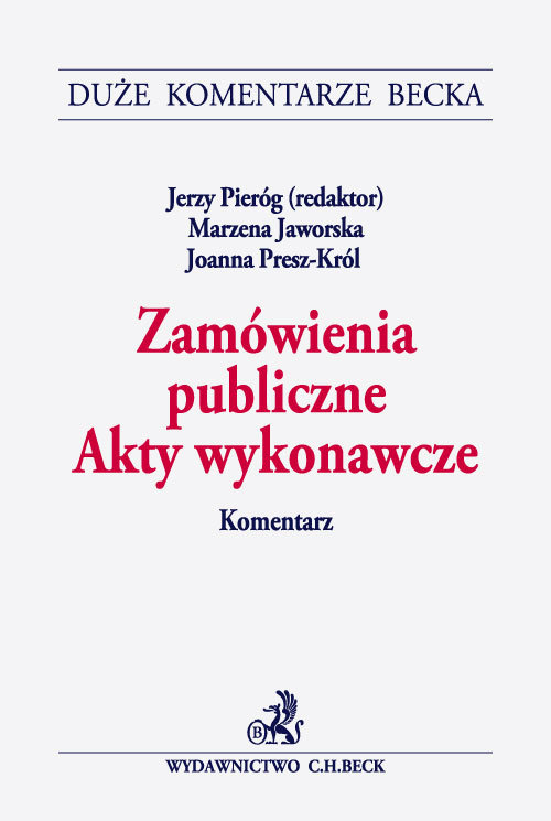 Duże Komentarze Becka. Zamówienia publiczne. Akty wykonawcze. Komentarz