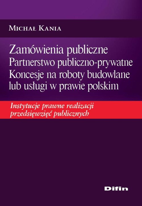 Zamówienia publiczne Partnerstwo publiczno-prywatne Koncesje na roboty budowlane lub usługi w prawie