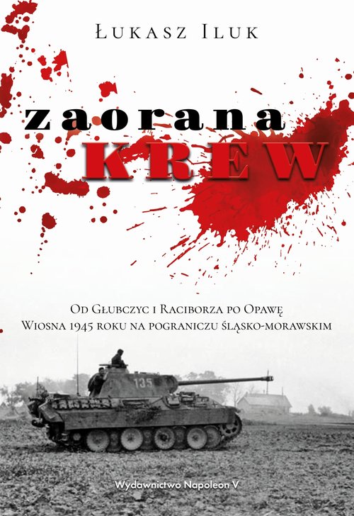 Zaorana krew Od Głubczyc i Raciborza po Opawę