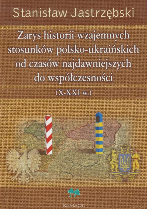 Zarys historii wzajemnych stosunków polsko-ukraińskich od czasów najdawniejszych do współczesności (X-XXI w.)