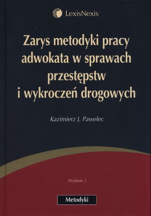 Zarys metodyki pracy adwokata w sprawach przestępstw i wykroczeń drogowych