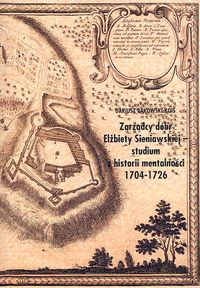 Zarządcy dóbr Elżbiety Sieniawskiej studium z historii mentalności 1704-1726