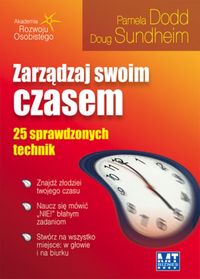 Zarządzaj swoim czasem 25 sprawdzonych technik