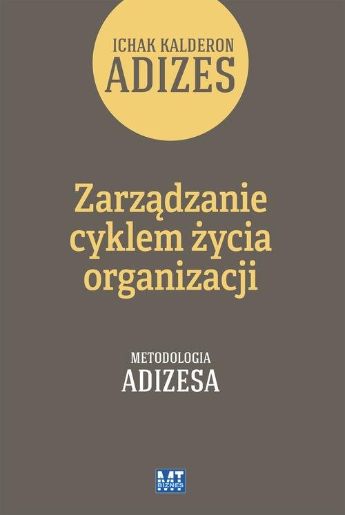 Zarządzanie cyklem życia organizacji Tom 1