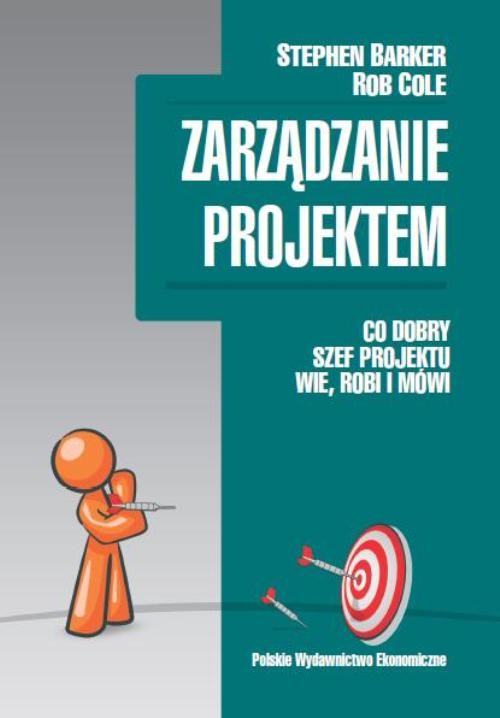 Zarządzanie projektem. Co dobry szef projektu wie, robi i mówi