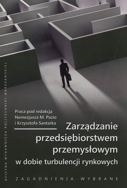 Zarządzanie przedsiębiorstwem przemysłowym w dobie turbulencji rynkowych