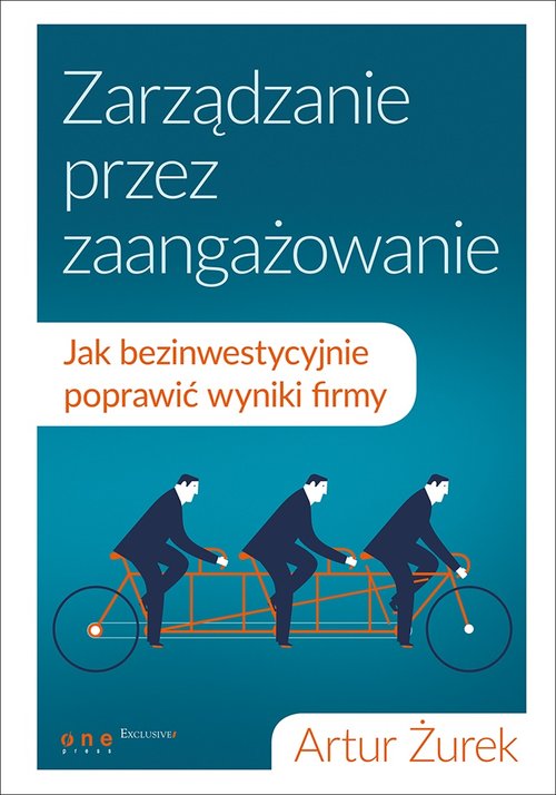 Zarządzanie przez zaangażowanie Jak bezinwestycyjnie poprawić wyniki firmy