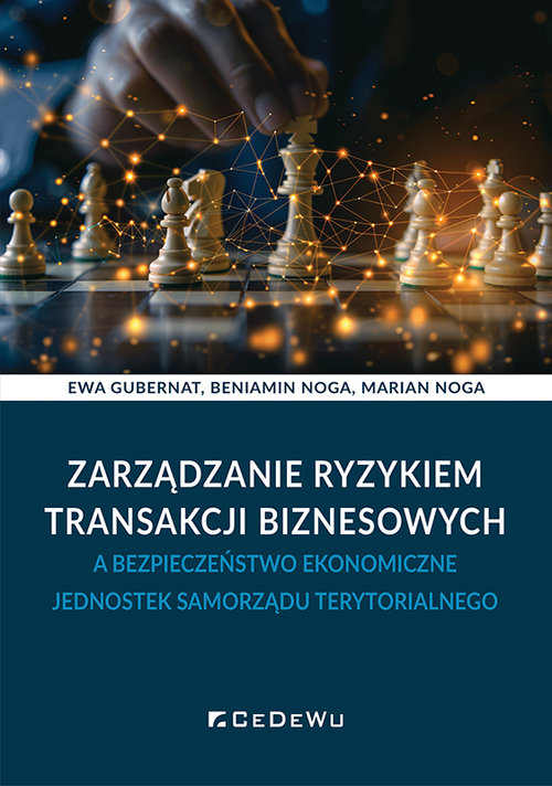 Zarządzanie ryzykiem transakcji biznesowych a bezpieczeństwo ekonomiczne jednostek samorządu terytor