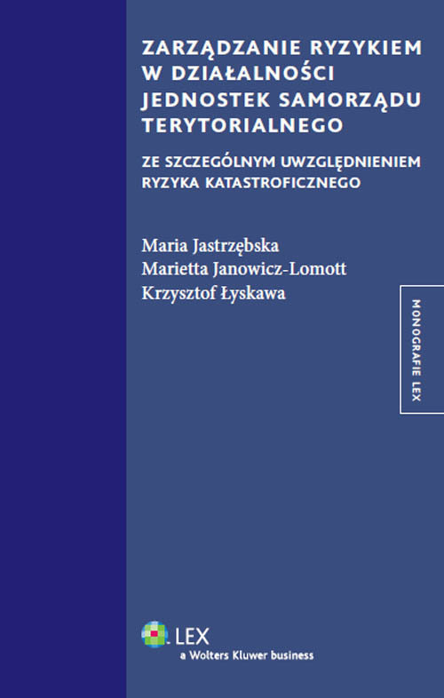 Zarządzanie ryzykiem w działalności jednostek samorządu terytorialnego ze szczególnym uwzględnieniem ryzyka katastroficznego