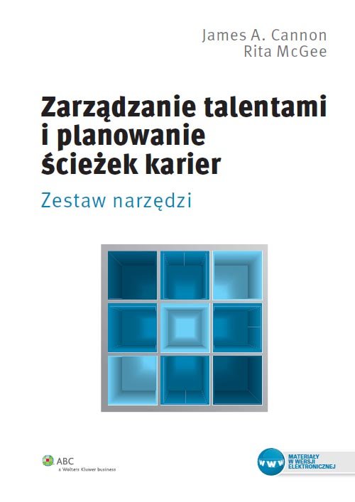 ABC. Zarządzanie talentami i planowanie ścieżek karier. Zestaw narzędzi