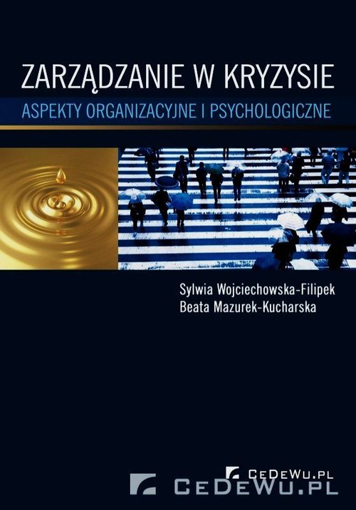 Zarządzanie w kryzysie. Aspekty organizacyjne i psychologiczne