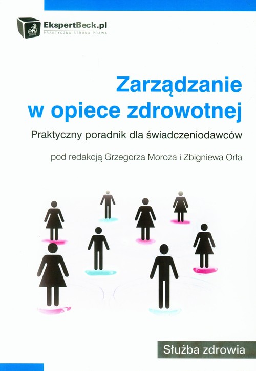 Zarządzanie w opiece zdrowotnej. Praktyczny poradnik dla świadczeniodawców