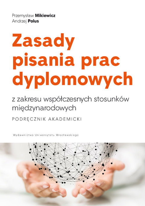 Zasady pisania prac dyplomowych z zakresu współczesnych stosunków międzynarodowych. Podręcznik akade
