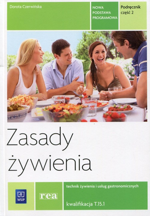 Zasady żywienia. Technik żywienia i usług gastronomicznych. Kwalifikacja T.15.1. Nauczanie zawodowe. Część 2 - szkoła ponadgimnazjalna