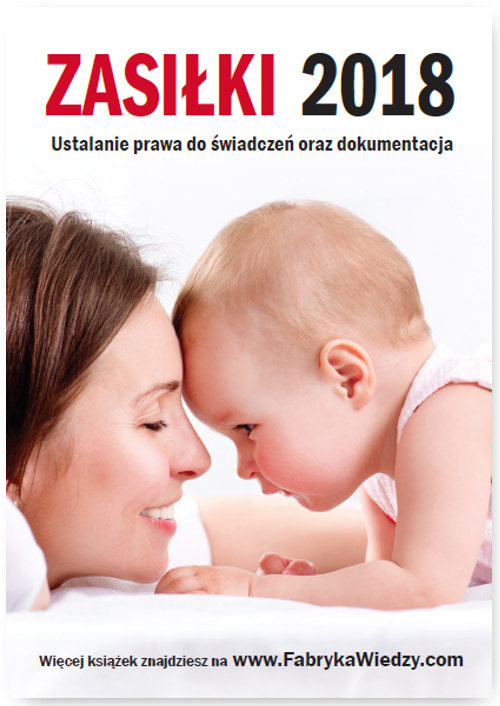 Zasiłki 2018 Ustalanie prawa do świadczeń oraz dokumentacja