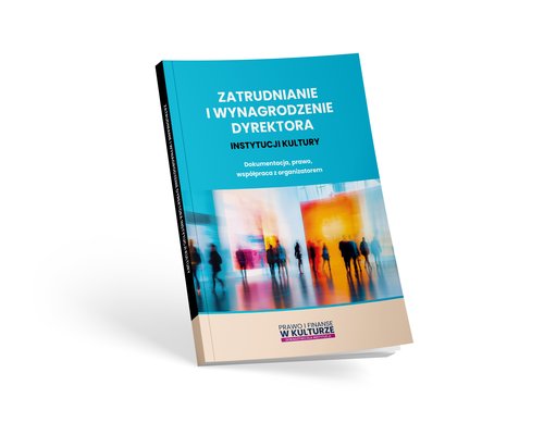 Zatrudnianie i wynagrodzenie dyrektora instytucji kultury