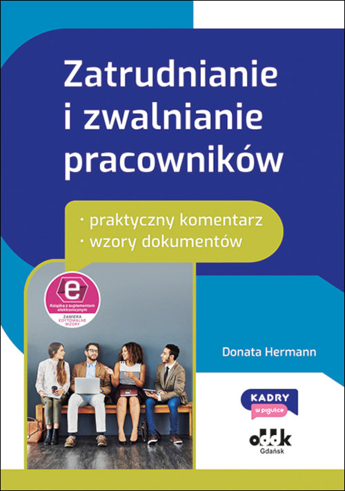 Zatrudnianie i zwalnianie pracowników - praktyczny komentarz - wzory dokumentów (z suplementem elekt