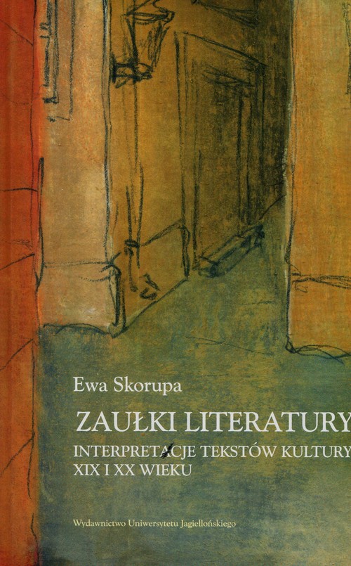 Zaułki literatury Interpretacje tekstów kultury XIX i XX wieku