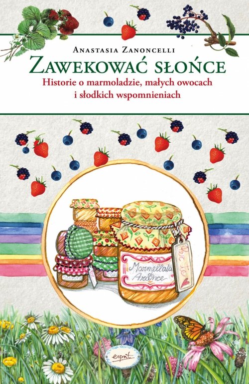 Zawekować słońce. Historie o marmoladzie, małych owocach i słodkich wspomnieniach