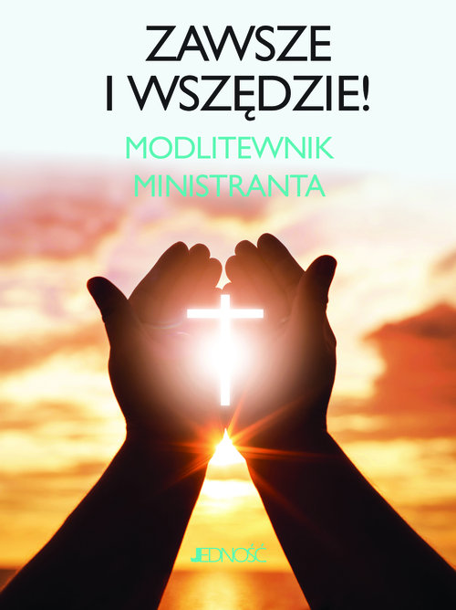 Zawsze i wszędzie Modlitewnik ministranta