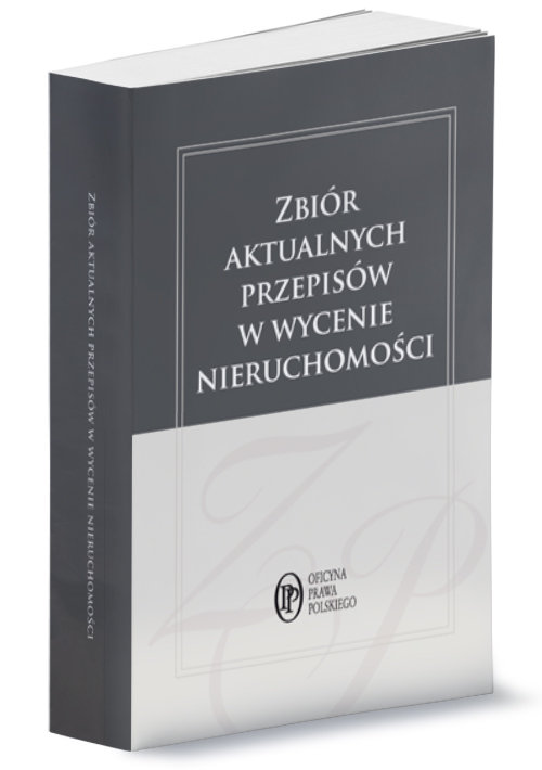 Zbiór aktualnych przepisów w wycenie nieruchomości