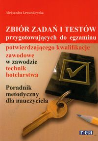 Zbiór zadań i testów przygotowujących do egzaminu potwierdzającego kwalifikacje zawodowe w zawodzie