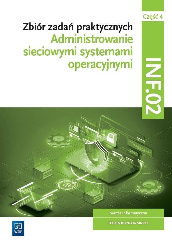 Zbiór zadań praktycznych. INF.02. Administrowanie sieciowymi systemami operacyjnymi. Część 4
