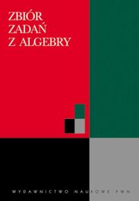 Zbiór zadań z algebry